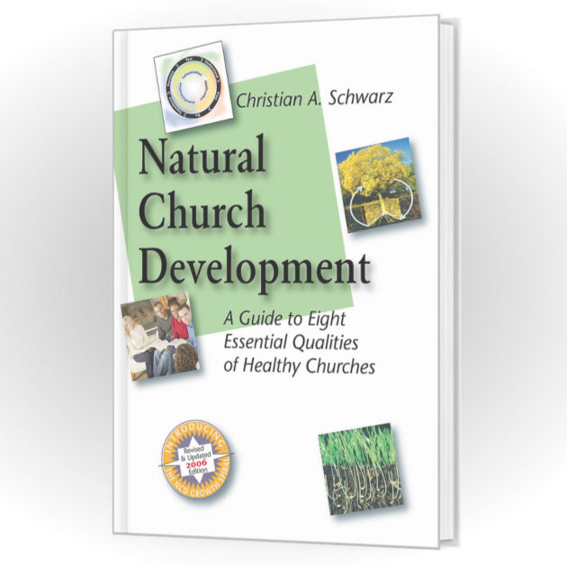 Natural Church Development: A Guide to Eight Essential Qualities of Healthy Churches